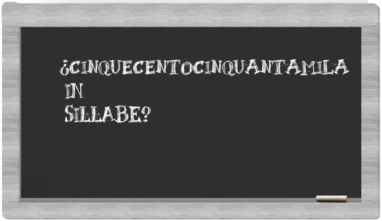 ¿cinquecentocinquantamila en sílabas?