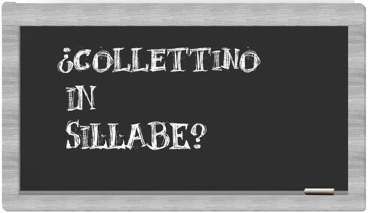 ¿collettino en sílabas?