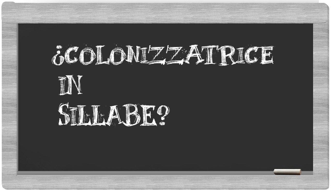 colonizzatrice in syllables