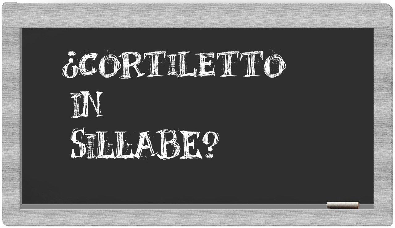 cortiletto in syllables