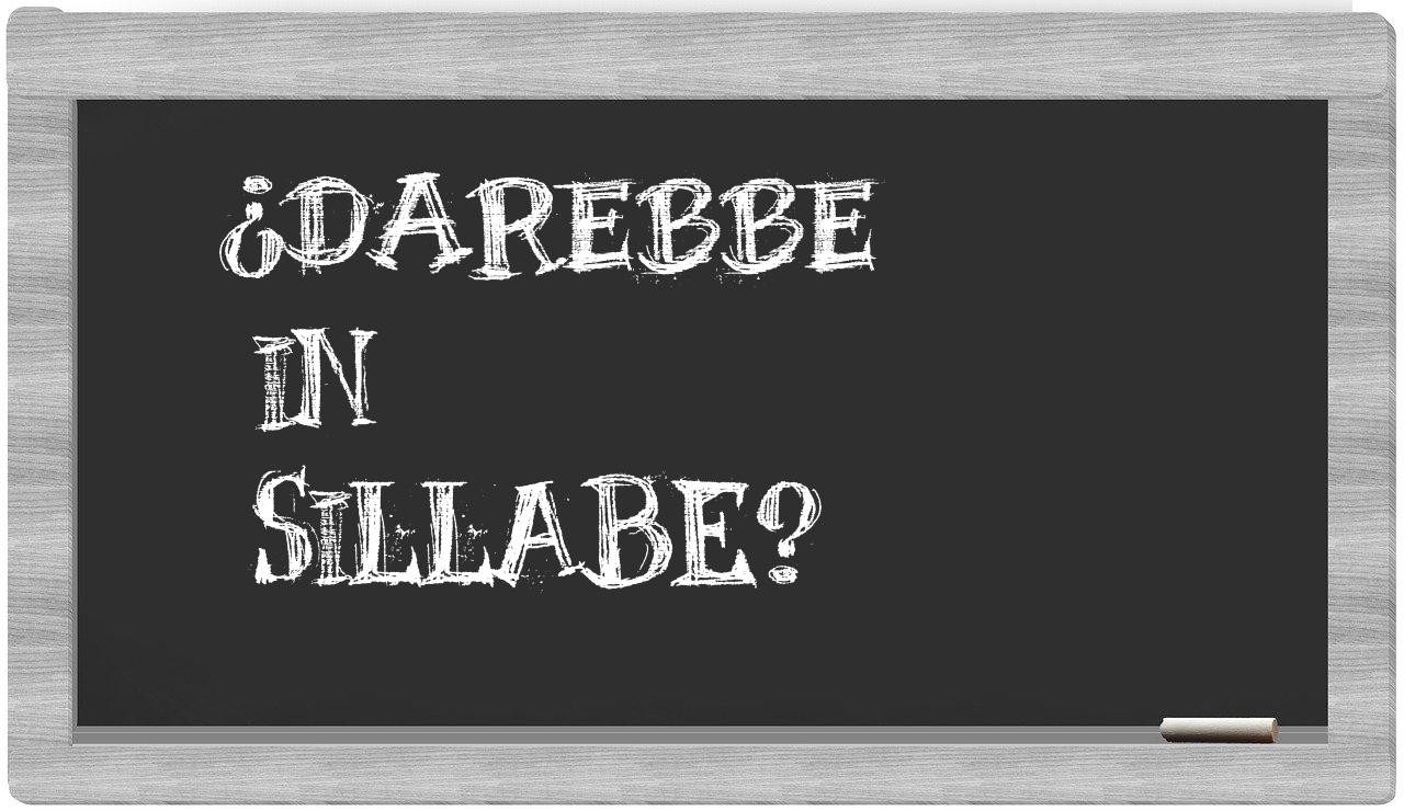 ¿darebbe en sílabas?