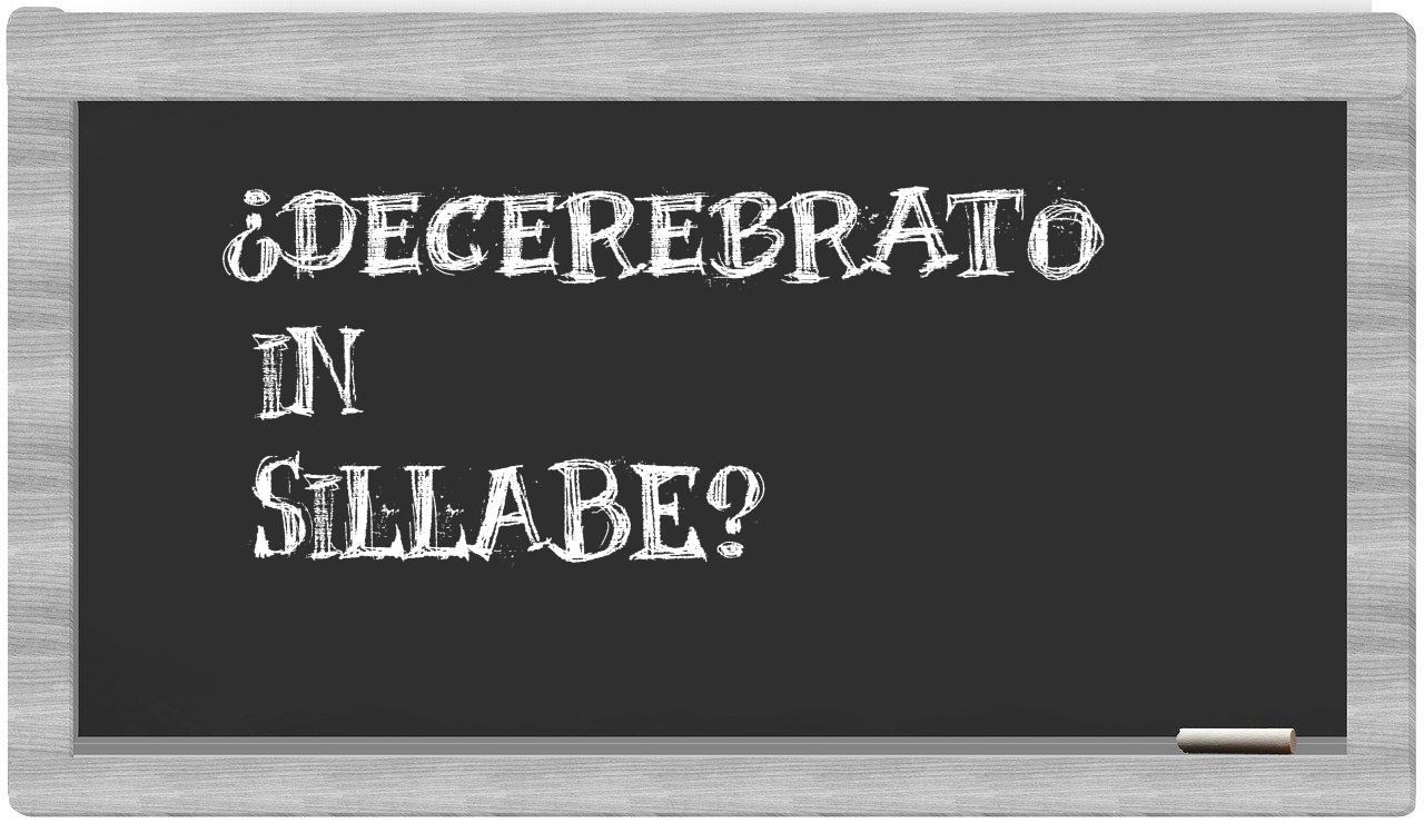 ¿decerebrato en sílabas?