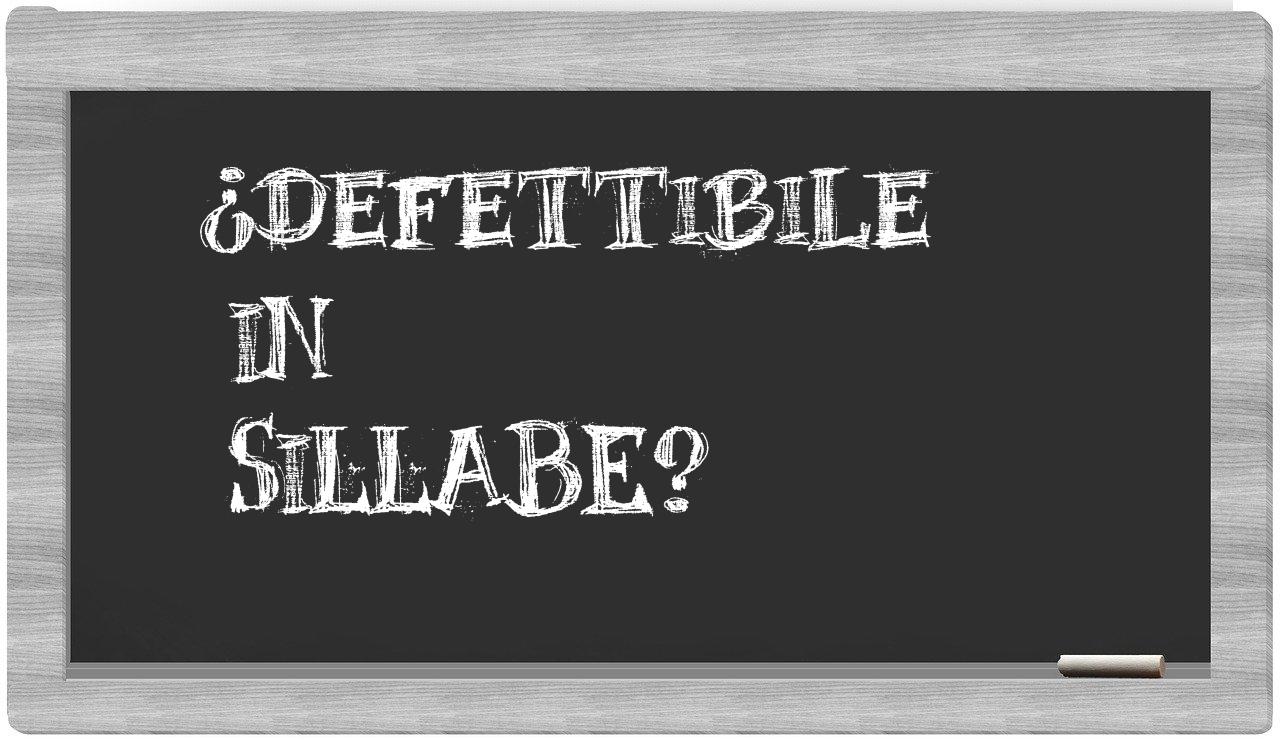 ¿defettibile en sílabas?