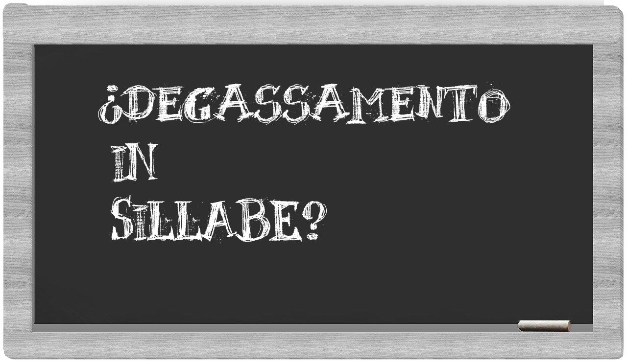 ¿degassamento en sílabas?