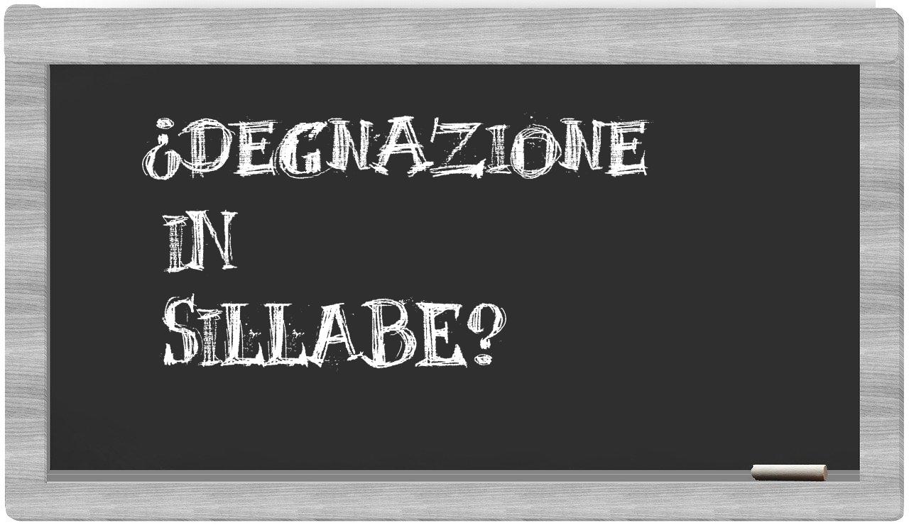 ¿degnazione en sílabas?