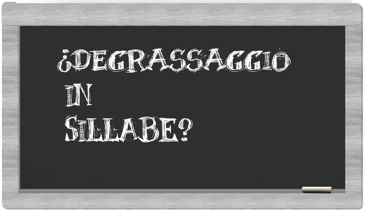 ¿degrassaggio en sílabas?