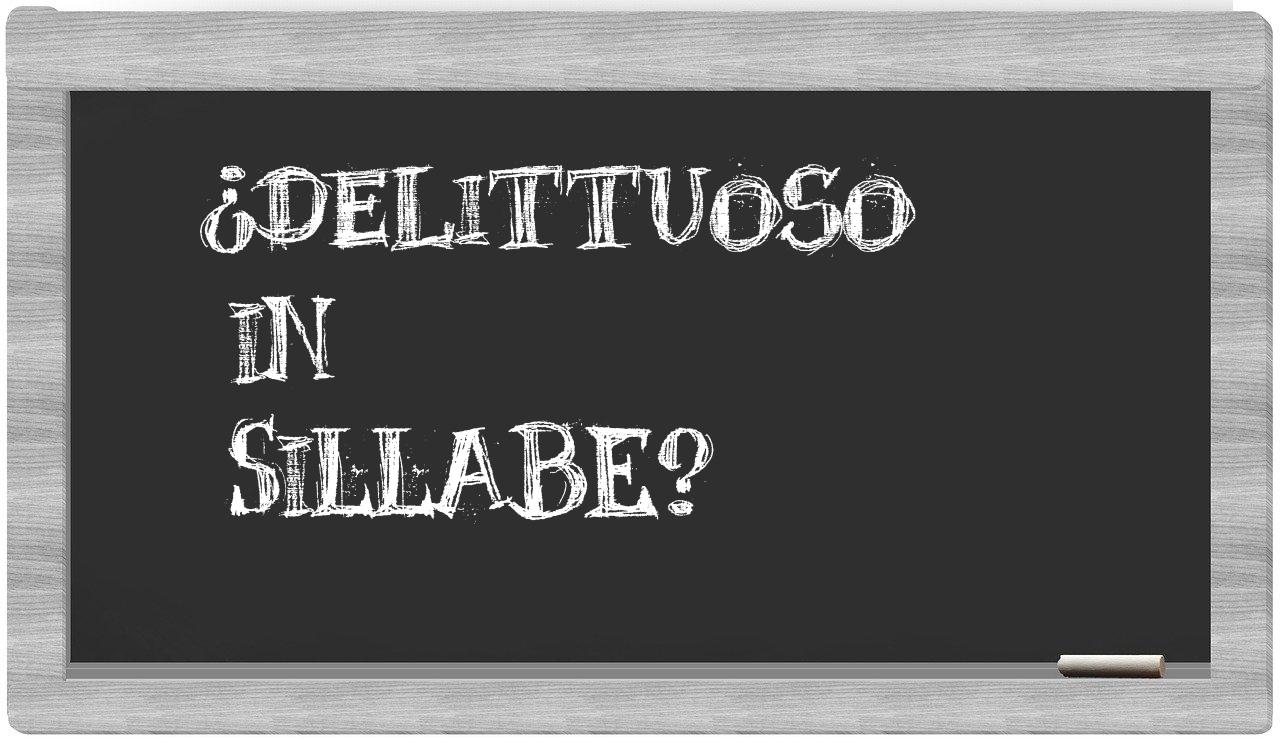 ¿delittuoso en sílabas?