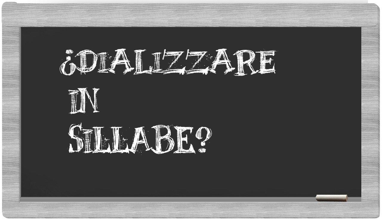 ¿dializzare en sílabas?