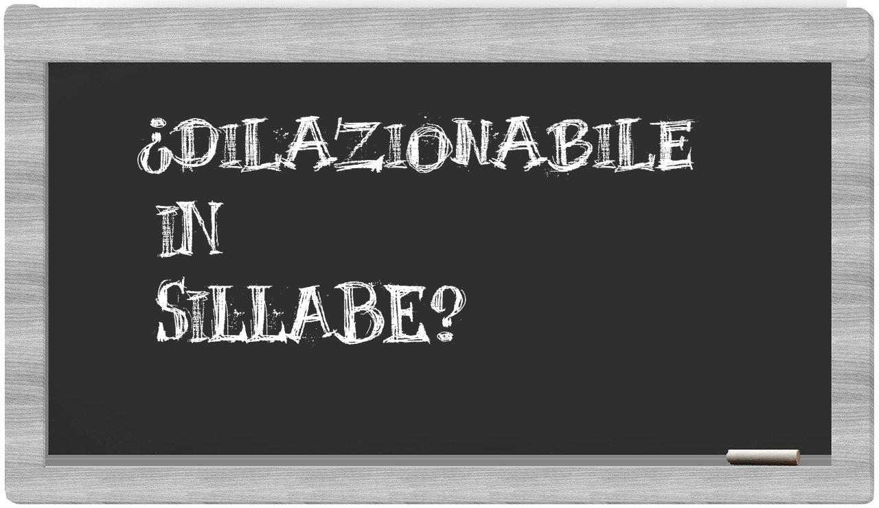 dilazionabile in syllables