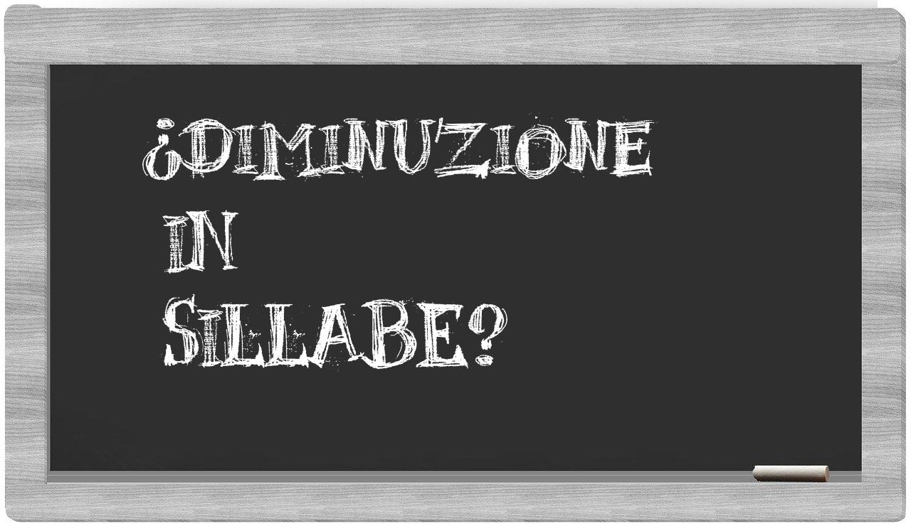 ¿diminuzione en sílabas?