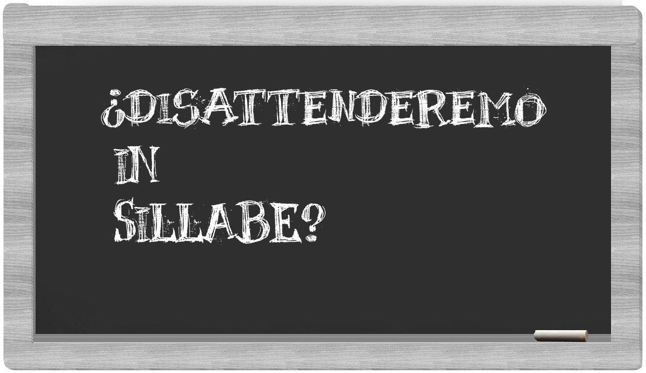 disattenderemo in syllables