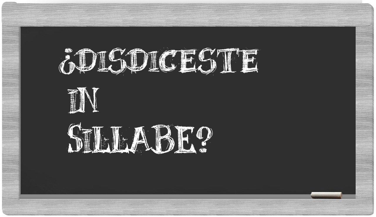 disdiceste in syllables