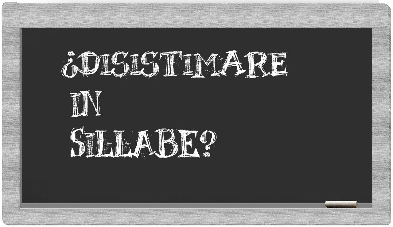 disistimare in syllables