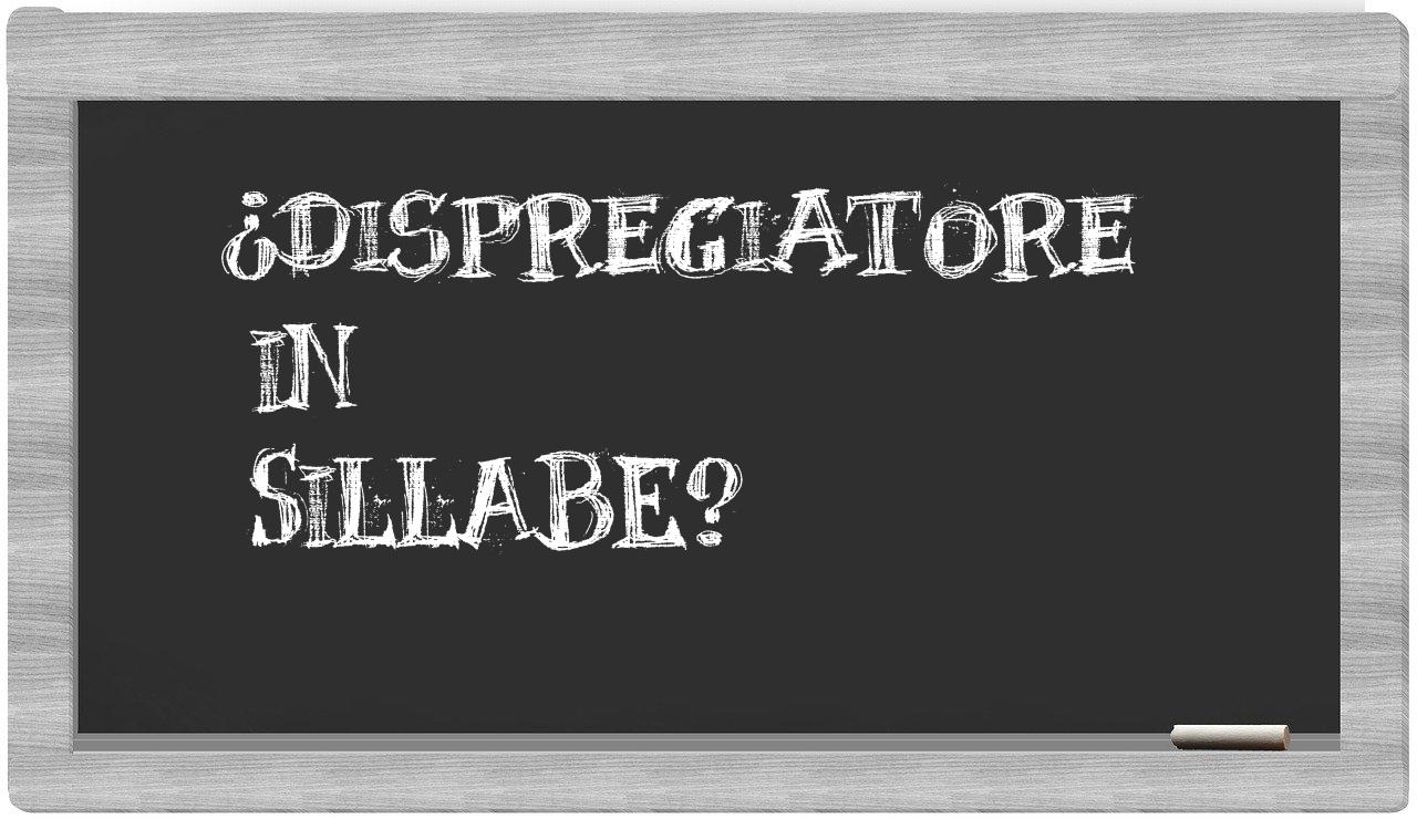 dispregiatore in syllables