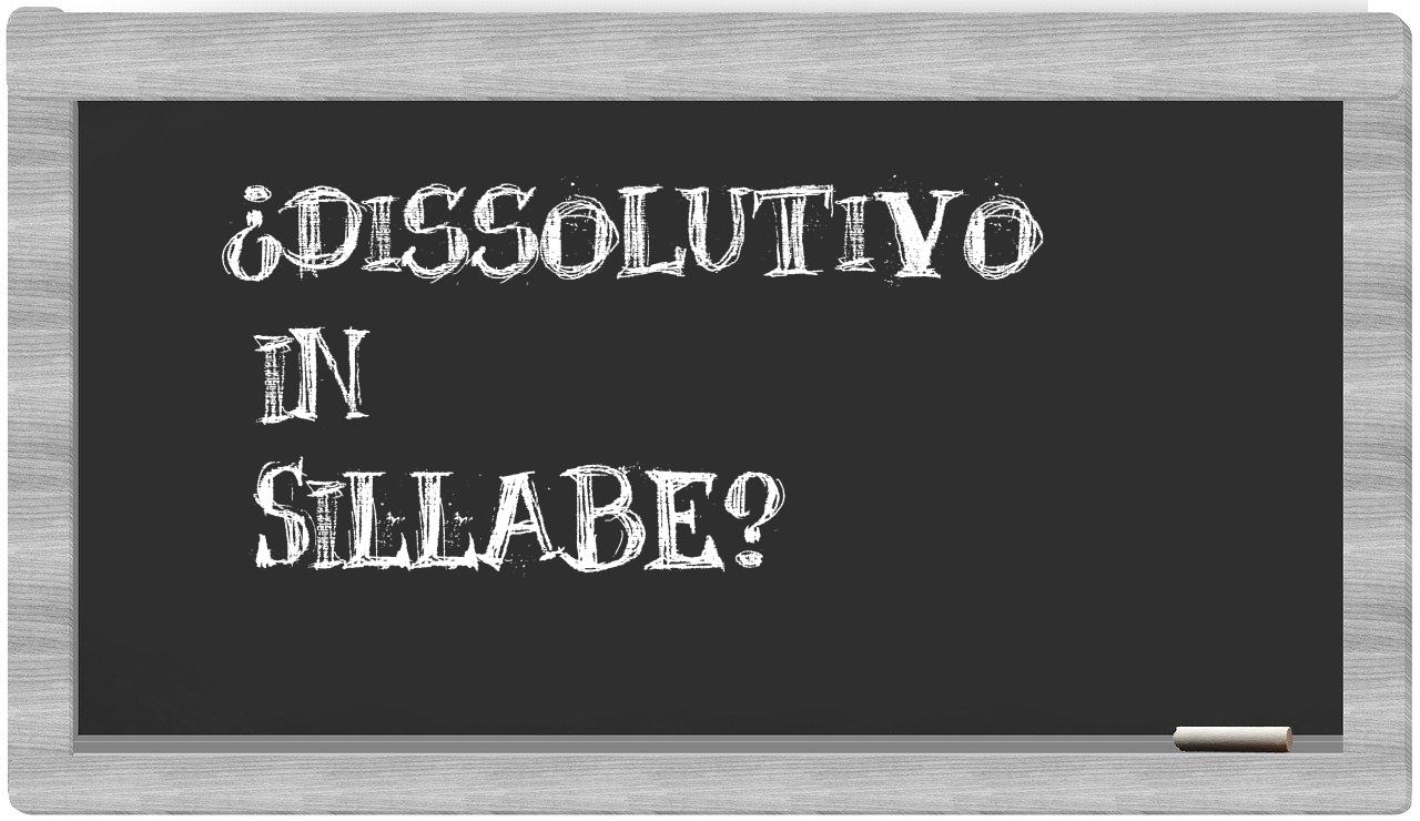 dissolutivo in syllables
