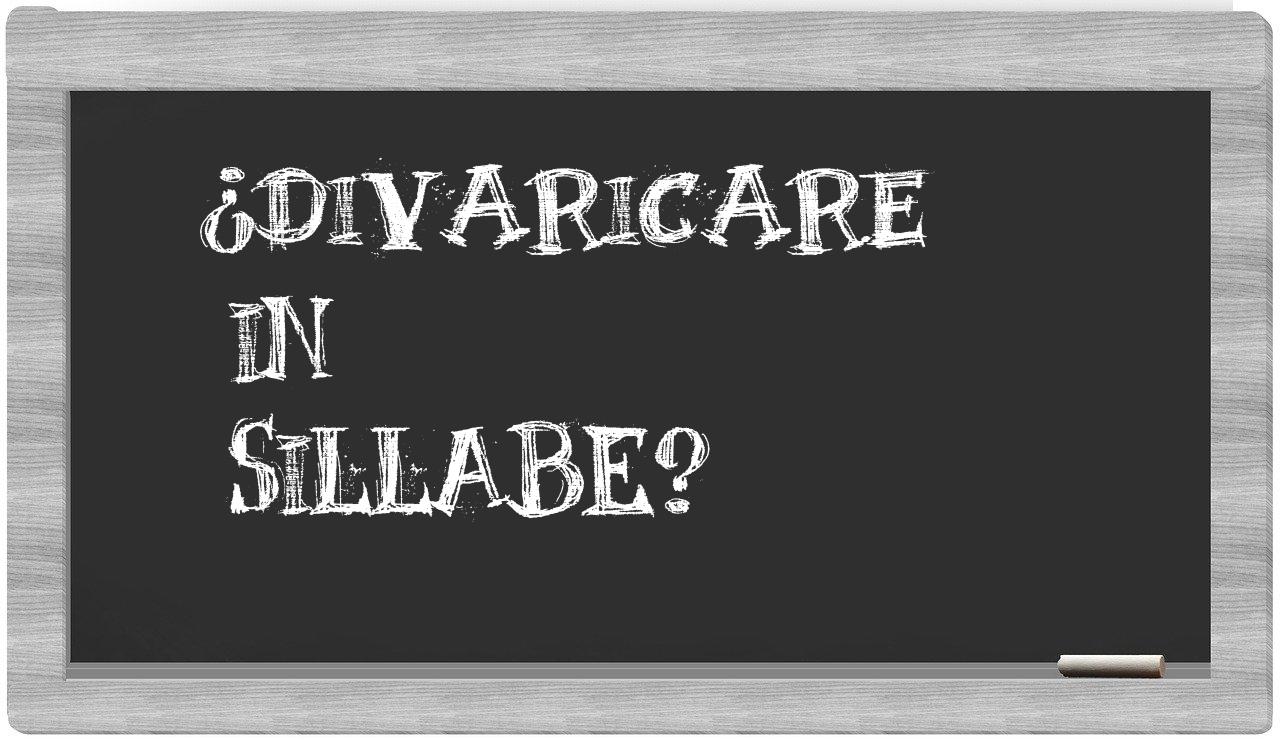 divaricare in syllables