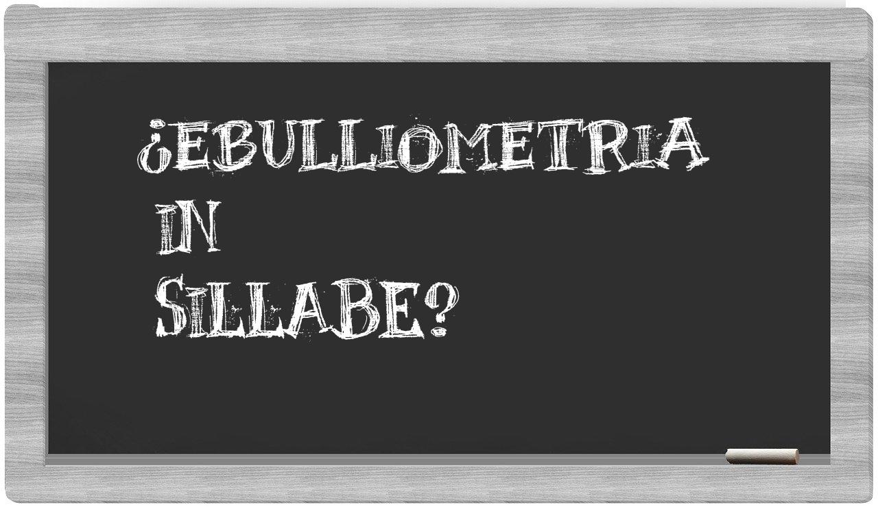 ¿ebulliometria en sílabas?