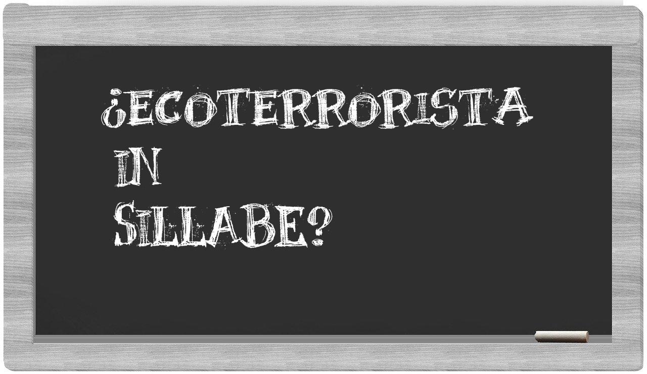 ¿ecoterrorista en sílabas?