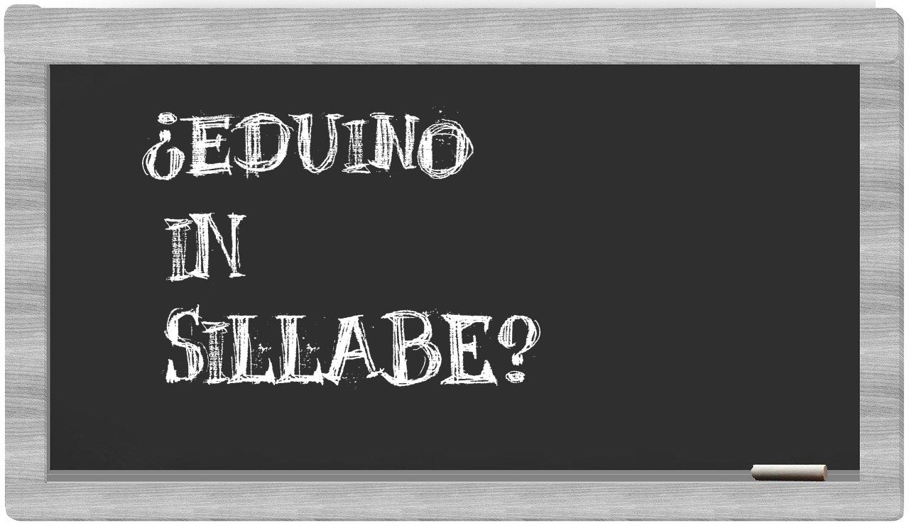 ¿eduino en sílabas?