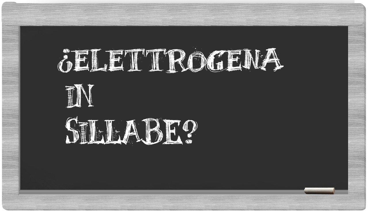 ¿elettrogena en sílabas?
