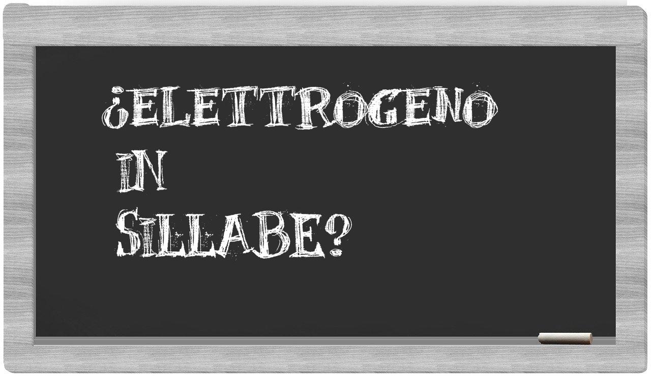 ¿elettrogeno en sílabas?