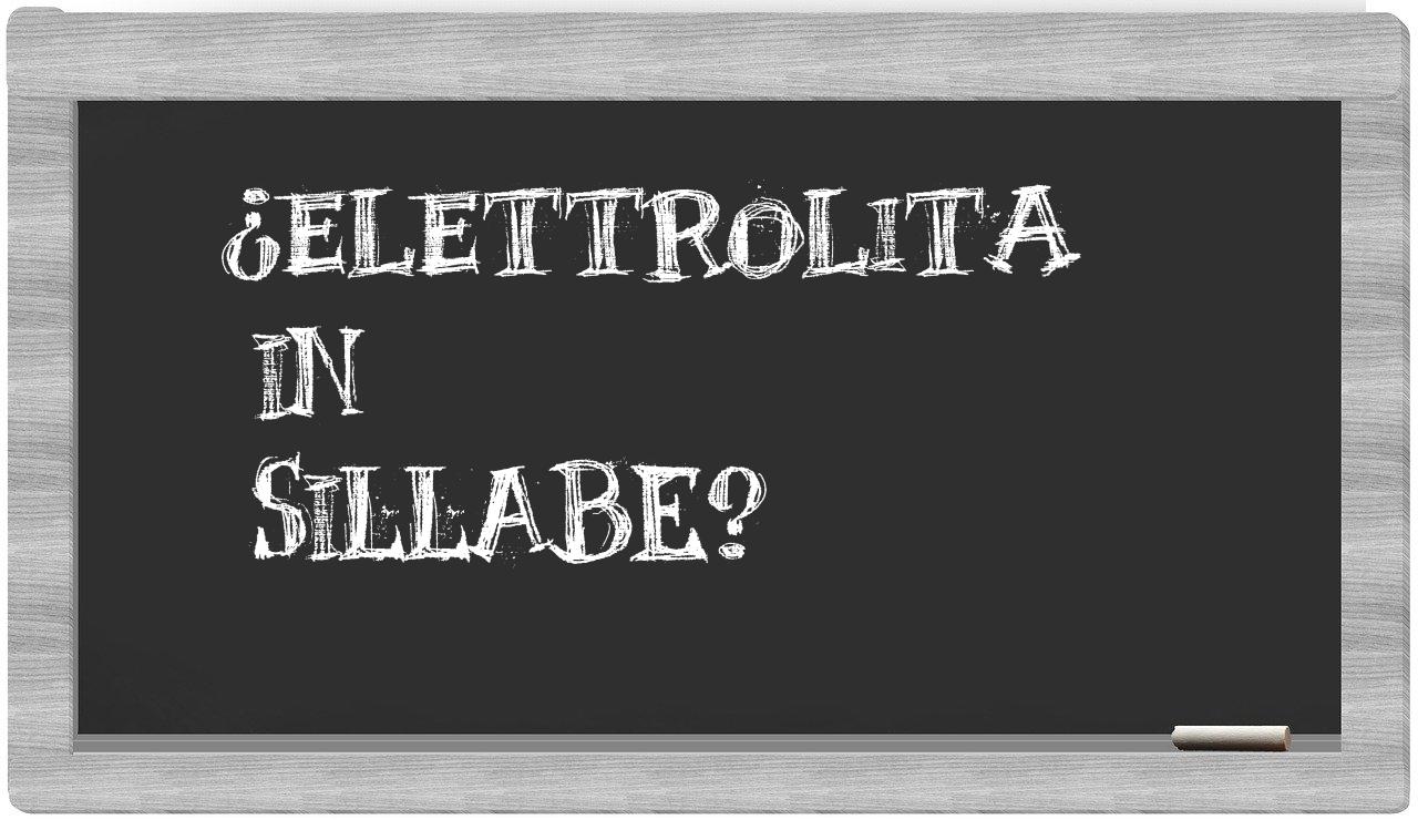¿elettrolita en sílabas?