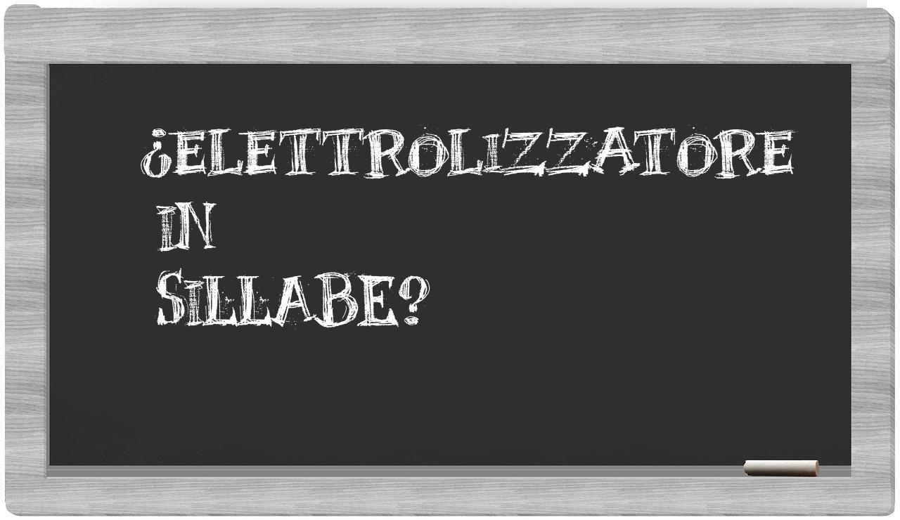 ¿elettrolizzatore en sílabas?