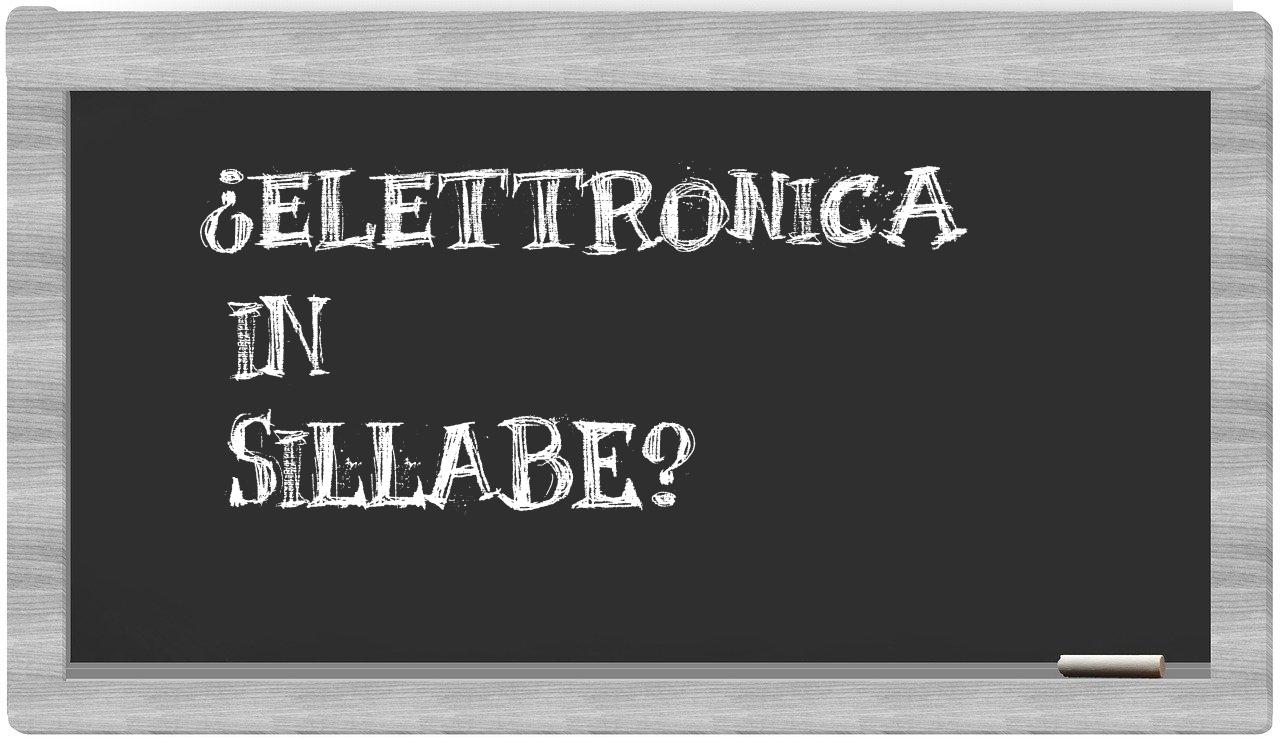 ¿elettronica en sílabas?