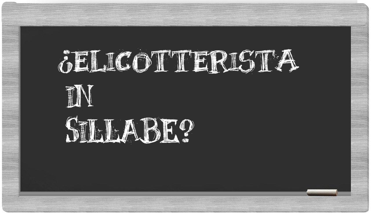 ¿elicotterista en sílabas?