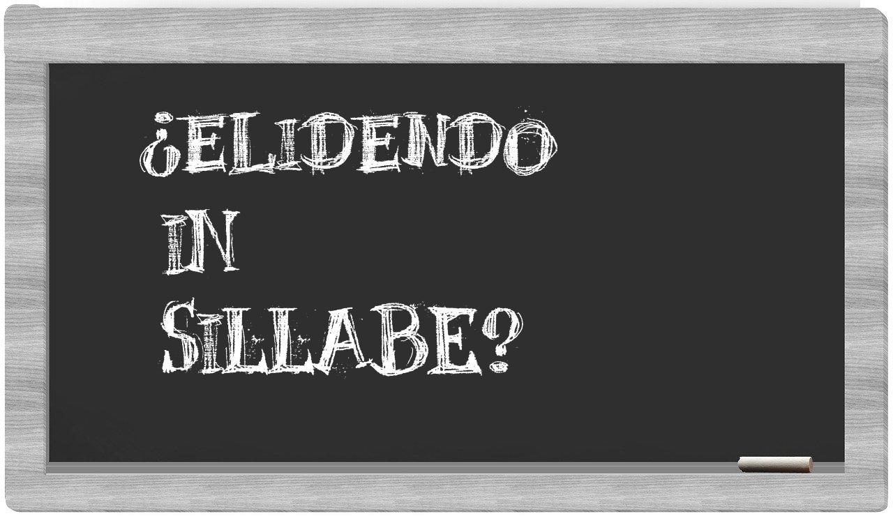 ¿elidendo en sílabas?