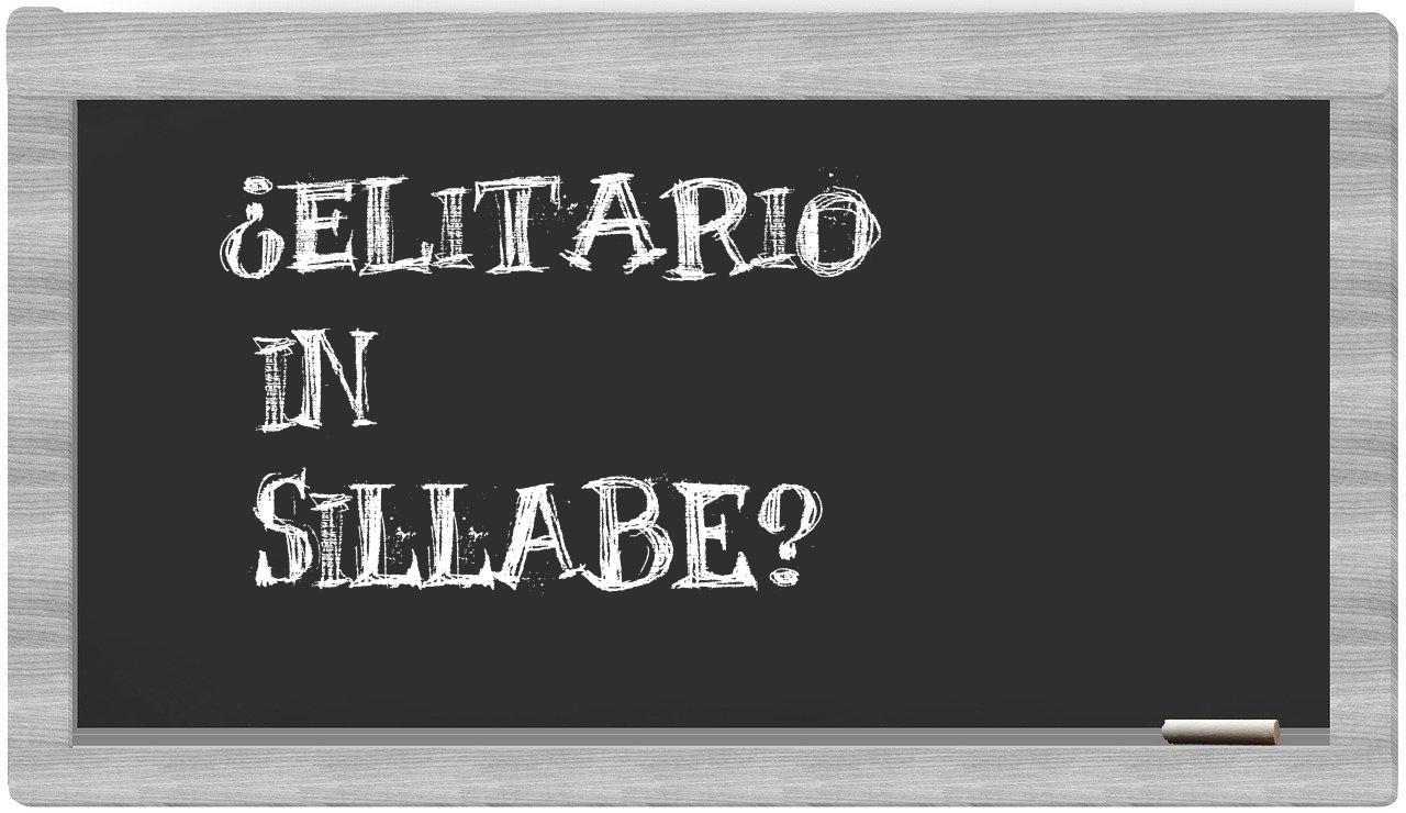 ¿elitario en sílabas?