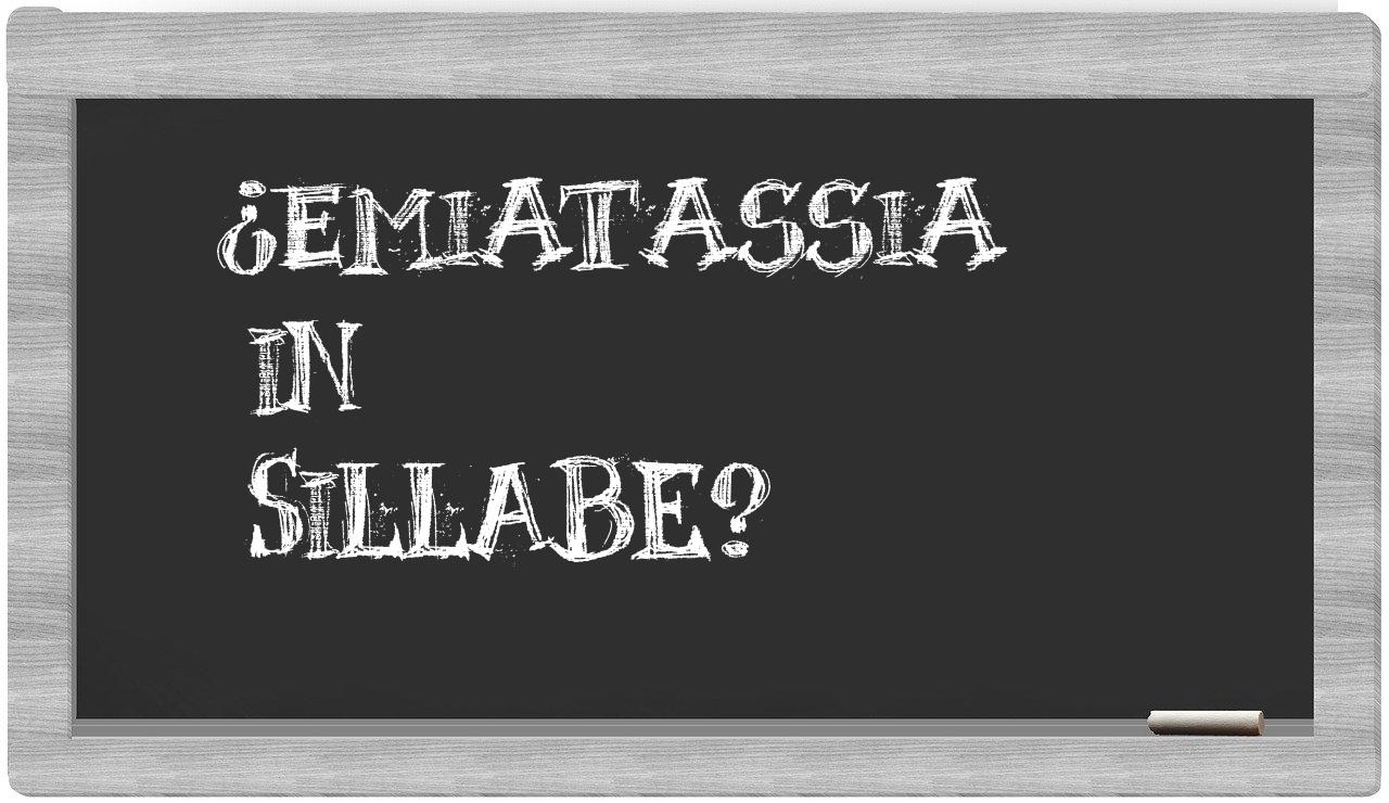 ¿emiatassia en sílabas?