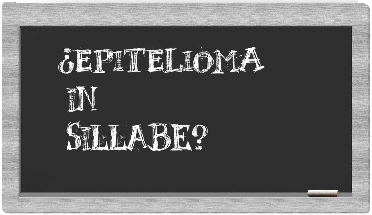 epitelioma in syllables