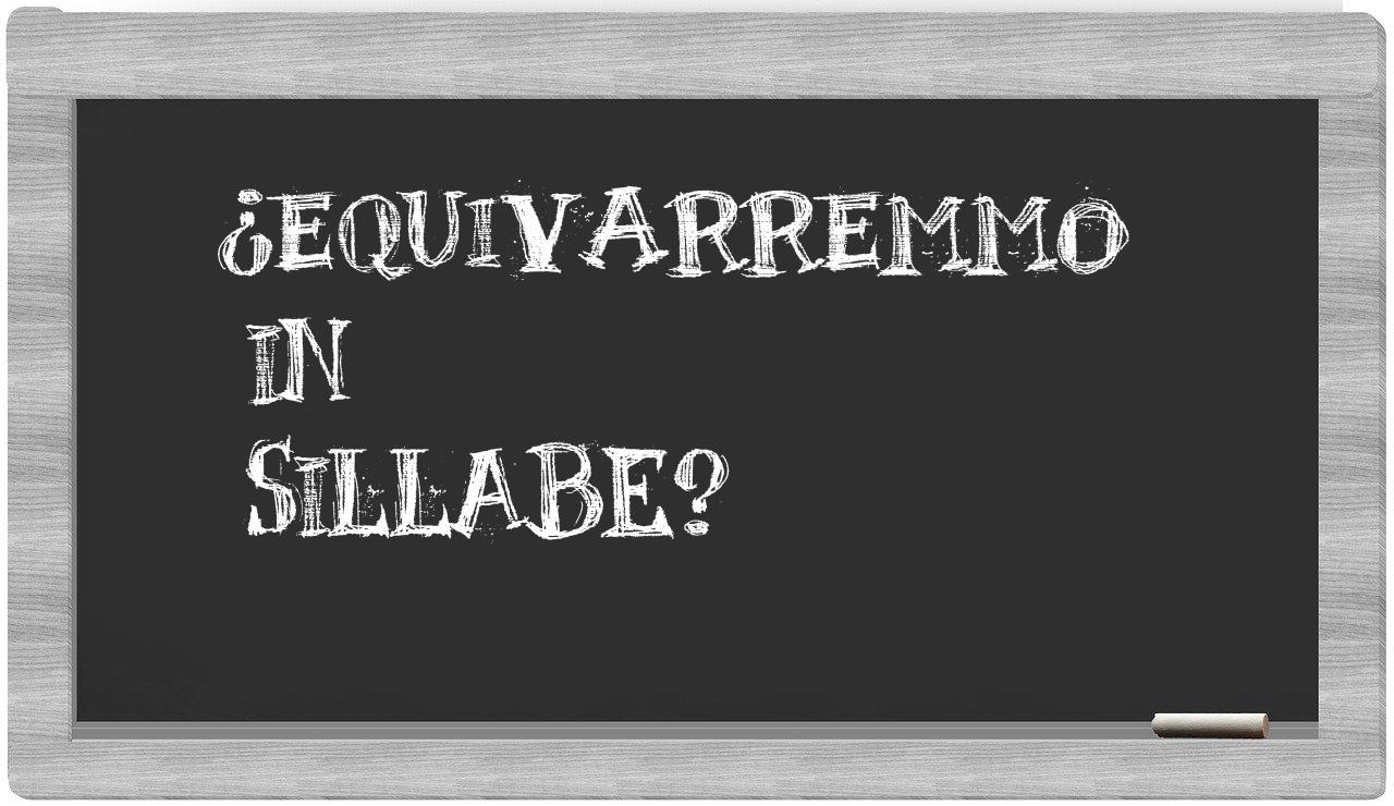 ¿equivarremmo en sílabas?