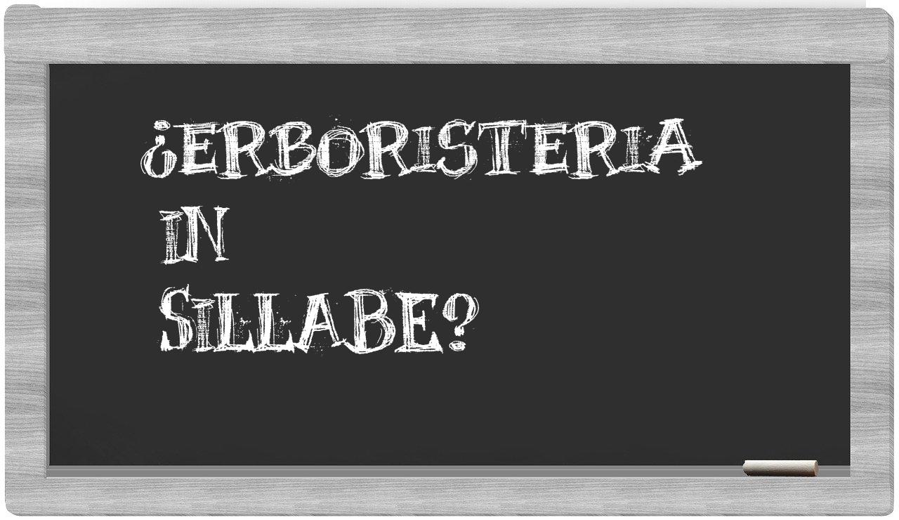 ¿erboristeria en sílabas?