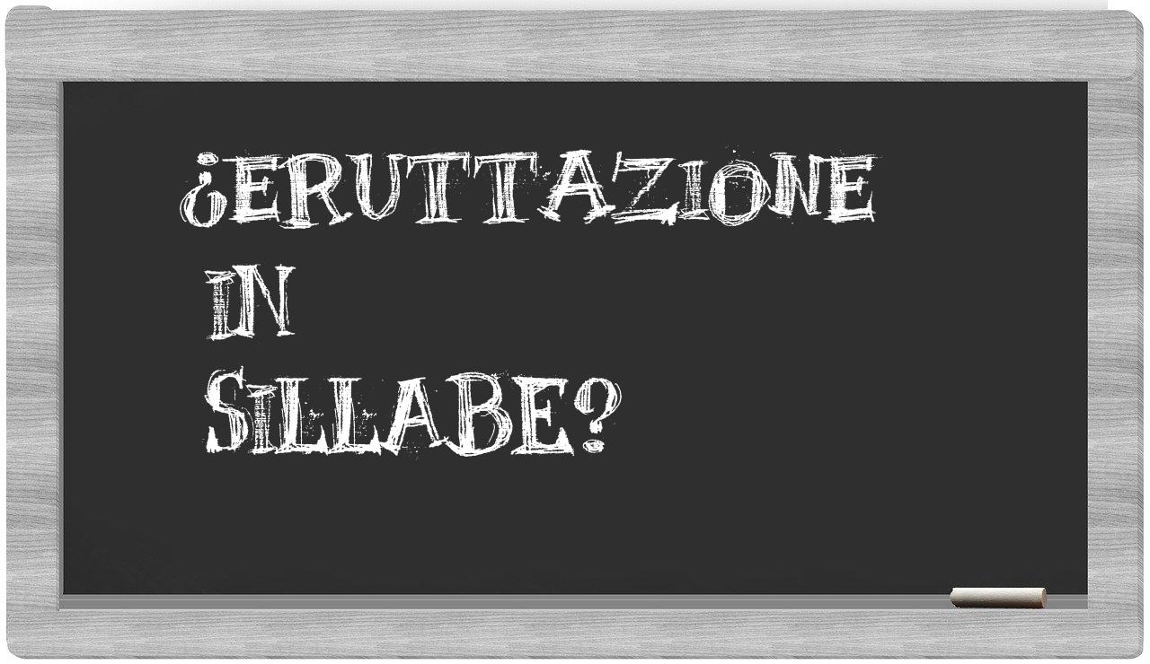 ¿eruttazione en sílabas?
