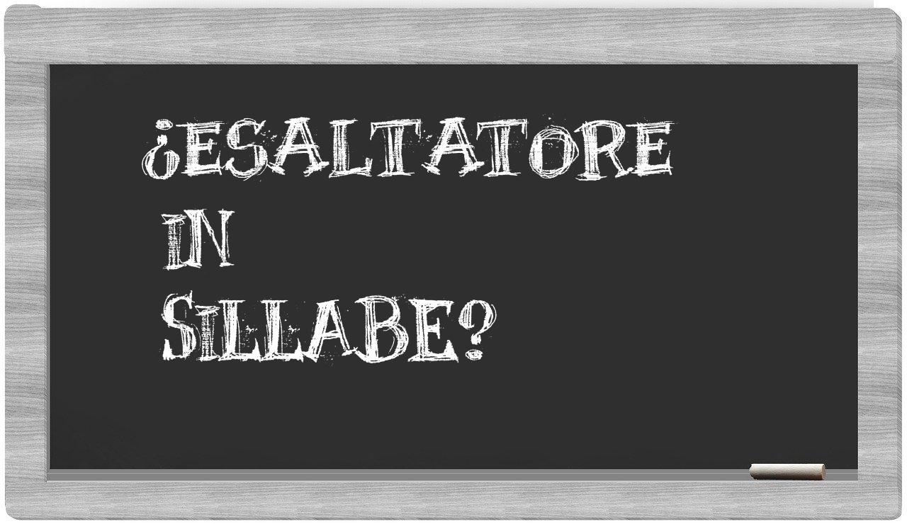 ¿esaltatore en sílabas?