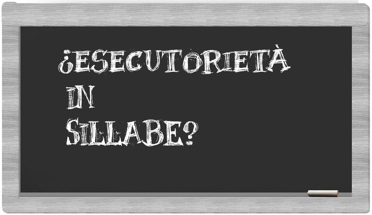¿esecutorietà en sílabas?