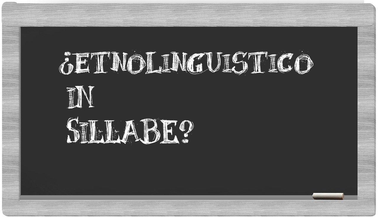 ¿etnolinguistico en sílabas?