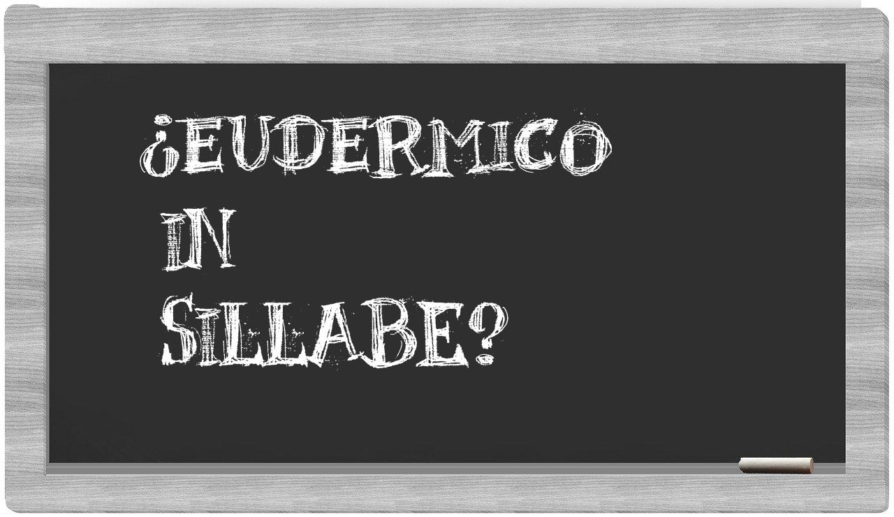 eudermico in syllables