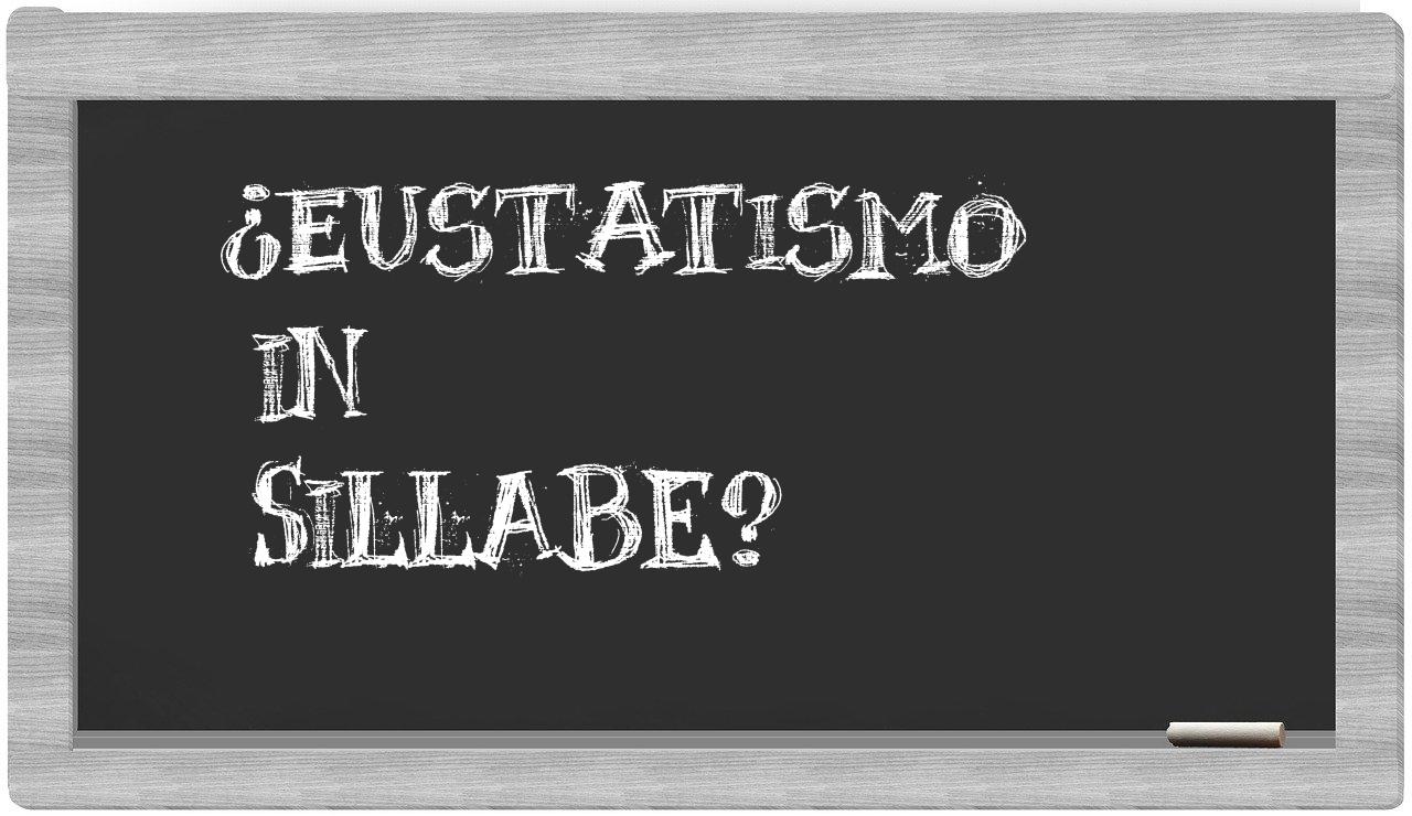 ¿eustatismo en sílabas?