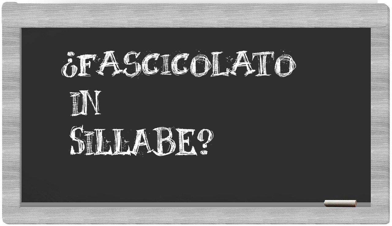 ¿fascicolato en sílabas?