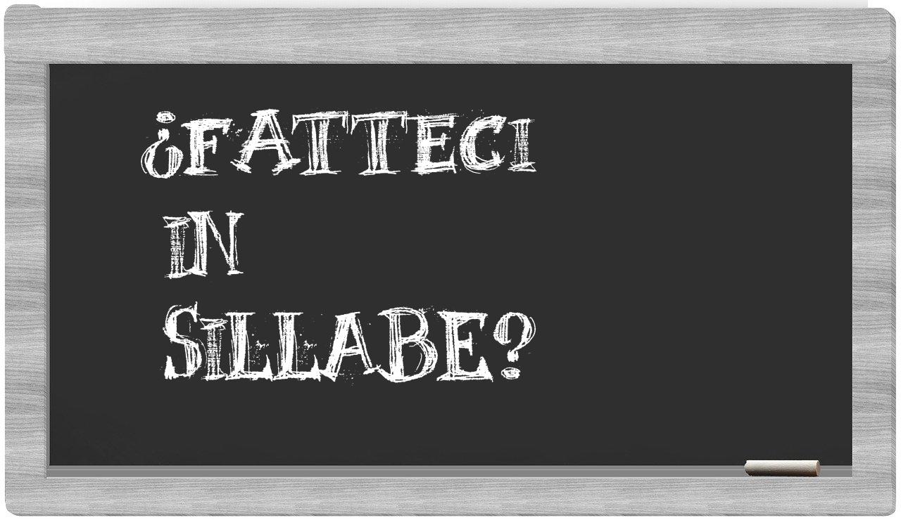 ¿fatteci en sílabas?