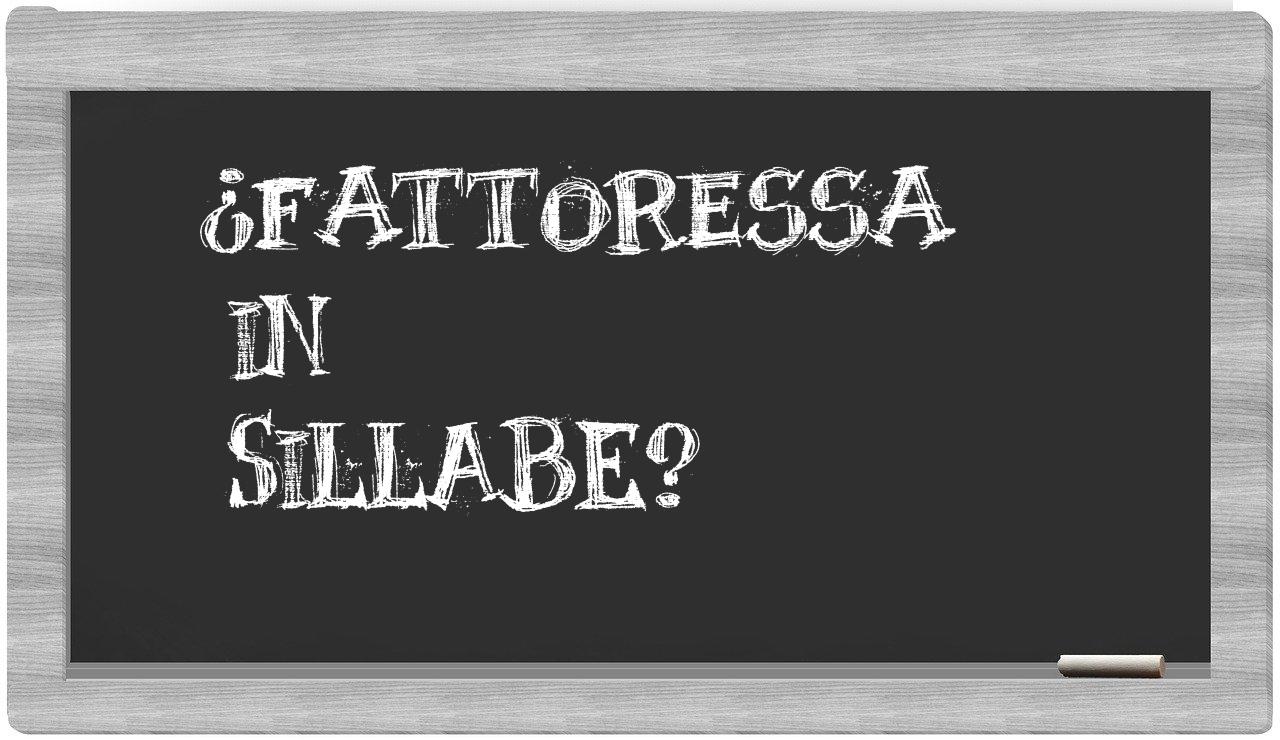 ¿fattoressa en sílabas?