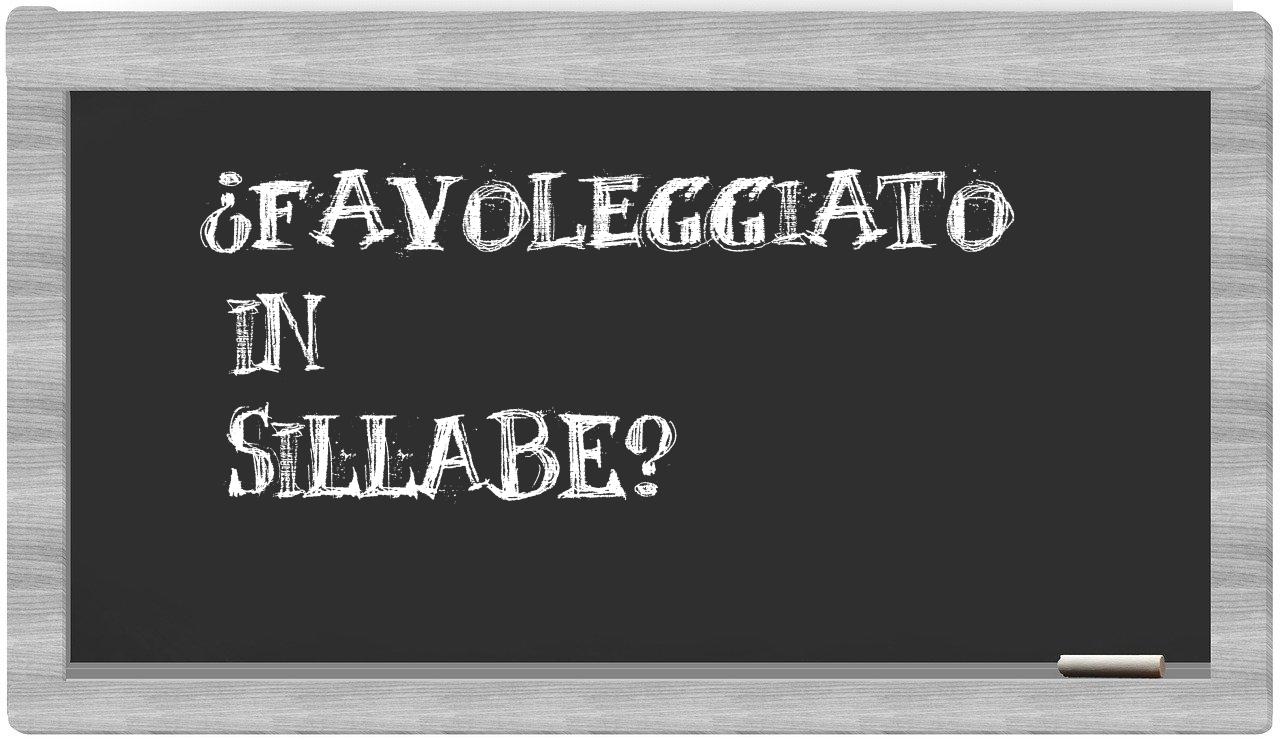 ¿favoleggiato en sílabas?