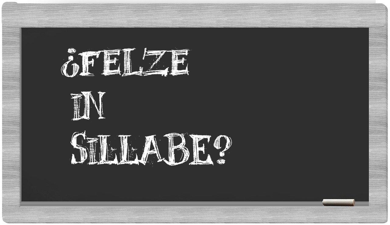 ¿felze en sílabas?