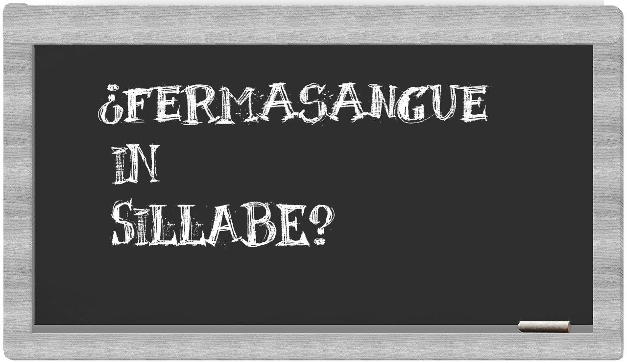 ¿fermasangue en sílabas?