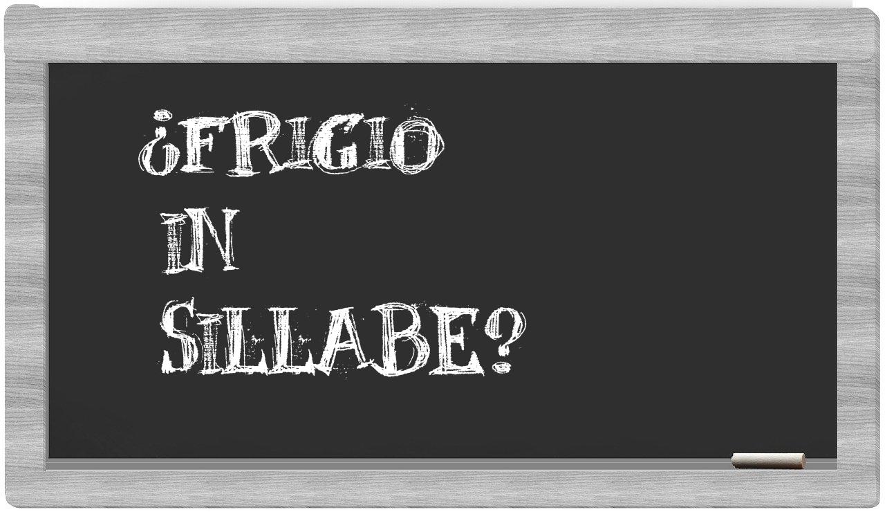 ¿frigio en sílabas?