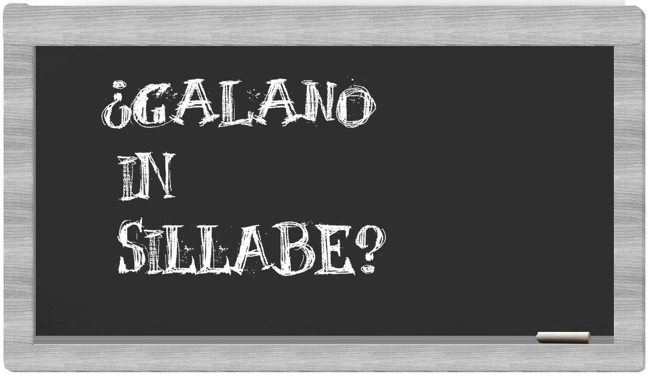 ¿galano en sílabas?