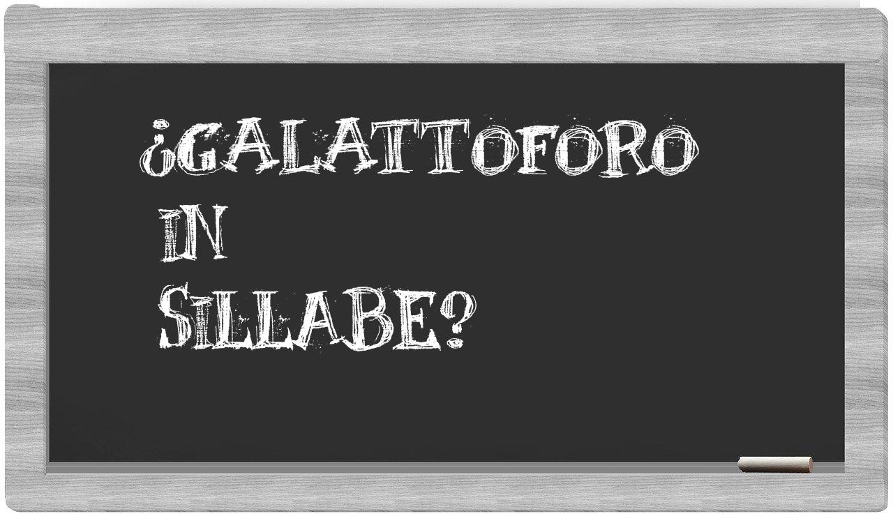 ¿galattoforo en sílabas?